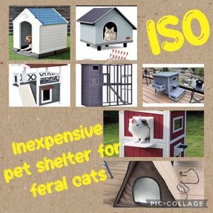 Reasonably priced(pretty cheap) shelter for the feral cats I take care of.